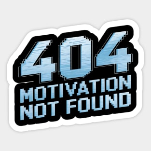 404 Motivation Not Found - Funny Lazy Geek Error Code Tee Sticker